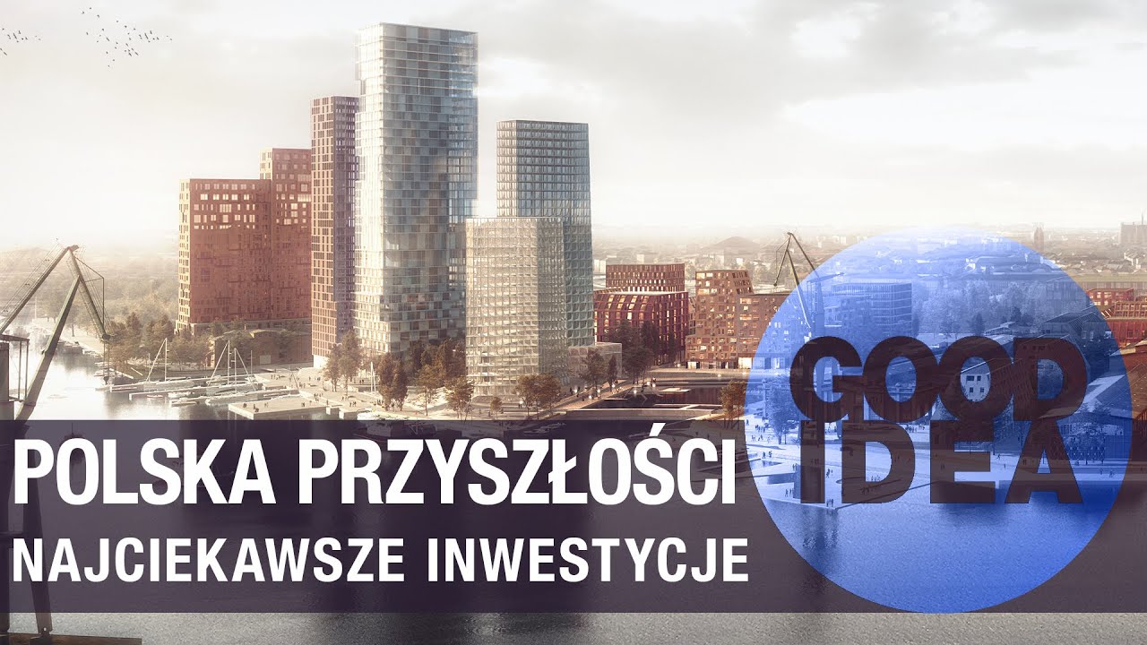 Najciekawsze inwestycje w Polsce poza Warszawą | GOOD IDEA